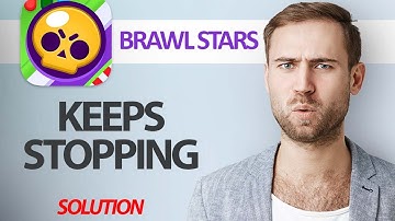 How To Fix Brawl Stars App Keeps Stopping | Step By Step