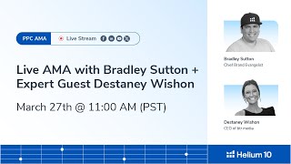 Live PPC AMA with Bradley Sutton + Expert Guest Destaney Wishon