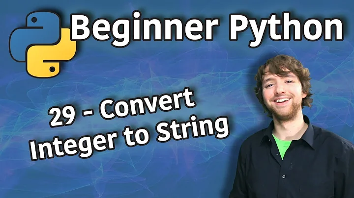 Beginner Python Tutorial 29 - Convert Integer to String (Concat int and str)