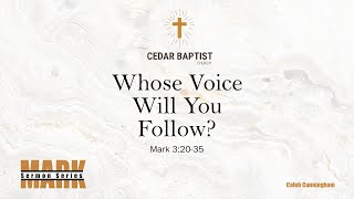 Whose Voice Will You Follow? | Mark 3:20-35 | Caleb Cunningham