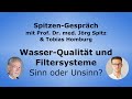 Wasser-Qualität und Filtersysteme - Sinn oder Unsinn? - Spitzen-Gespräch mit Tobias Homburg