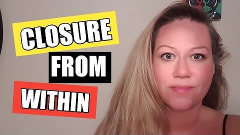 How you get closure from within