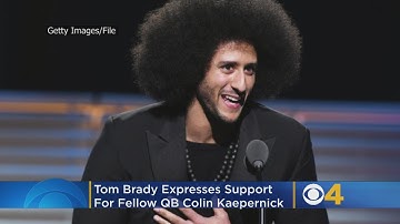 Tom Brady Expresses Support For Colin Kaepernick: 