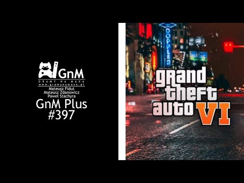 GnM Plus #397 - 93 GRY OD TAKE-TWO (GTA VI?), MAFIA: BERLIN; ŚMIESZNY ASSASSIN'S CREED