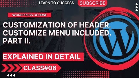 Customization of Header And Menu || WordPress Course For Beginners || Learn WordPress For Free