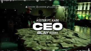 Asster ft. Kabe - CEO (BLAY REMIX)