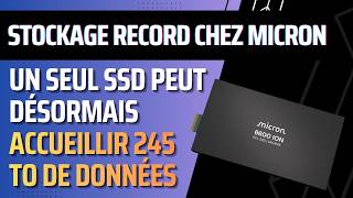 Micron lance un SSD de 245 To : le stockage change d’échelle