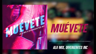 Alu Mix \& Divergentes Inc - Muévete #Perreo #TikTok