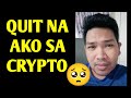 Quit na ako sa crypto