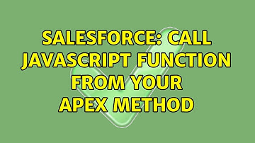 Salesforce: Call javascript function from your apex method (4 Solutions!!)