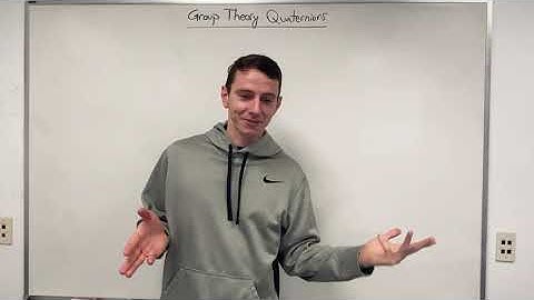 Group Theory: Lecture 22/30 - Quaternions