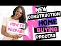 NEW CONSTRUCTION HOMEBUYING PROCESS | HOW TO PREPARE