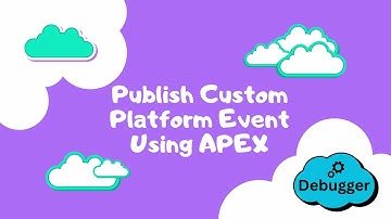 How to Publish a Custom Platform Event in Salesforce Using Apex Code