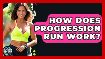 How Does Progression Run Work? - Running Beyond Limits