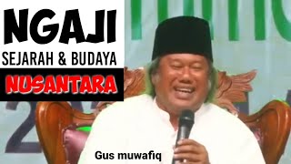 Gus muwafiq terbaru ngaji sejarah dan budaya Nusantara @gusmuwafiqchanel
