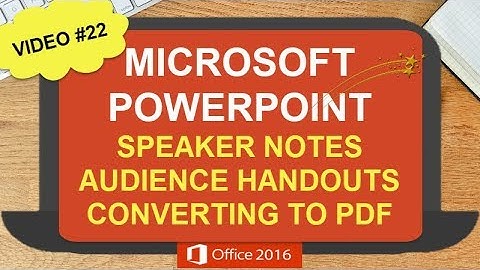 POWERPOINT SPEAKER NOTES AUDIENCE HANDOUTS PRINT CONVERT TO PDF | MICROSOFT POWERPOINT 2016  (#22)