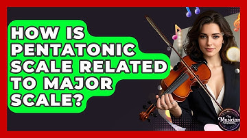 How Is Pentatonic Scale Related To Major Scale? - The Musician Encyclopedia