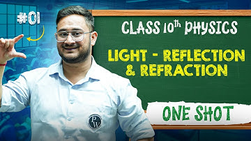 LIGHT - Reflection & Refraction One Shot | Class 10th Science Chapter 3 | PYQs | Aakhiri Daav