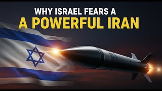 Why Israel Fears a Powerful Iran | The Truth Behind the Rivals