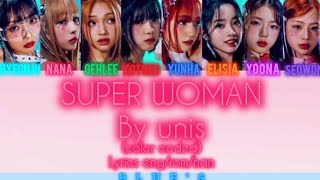 UNIS SUPERWOMAN lyrics (color coded) lyrics