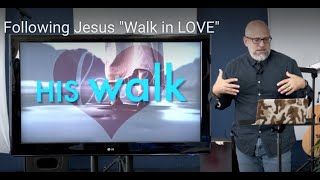 Following Jesus "Walk in LOVE"