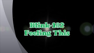 Blink-182-Feeling This (Lyrics)