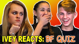 Ivey Reacts: The Boyfriend Quiz