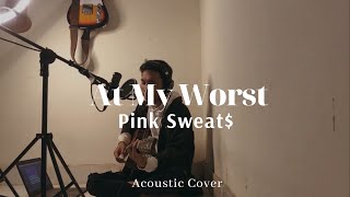 Pink Sweat$ - At My Worst (Acoustic Cover)