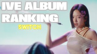 Ranking IVE SWITCH ALBUM!