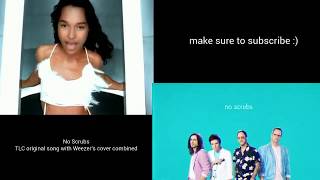 No Scrubs (TLC and Weezer COMBINED)