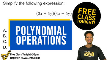 ASVAB Mathematics Knowledge - How to Multiply Polynomials The Right Way (FREE Class Tonight!)