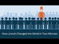 How Lincoln Changed the World in Two Minutes