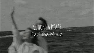 Ki honda pyaar (slowed reverb) || Feel the Music