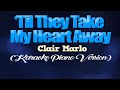 TIL THEY TAKE MY HEART AWAY - Clair Marlo (KARAOKE PIANO VERSION)