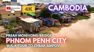 Phnom Penh City || Cambodia2021 || Walk to Chbar Ampov ||  Preah Monivong Bridge || Tonle Bassac 4K