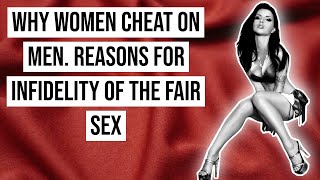 Psychology Facts Why women cheat on men. Reasons for infidelity - Part Two