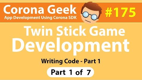 CG175 - Part 1 - Writing Twin Stick Shooter Code - Part 1