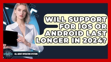 Will Support for iOS or Android Last Longer in 2024? | All About Operating Systems News