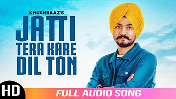 Jatti Tera Kare Dil Ton | Khushbaaz | Official Audio Song |  | Folk Rakaat