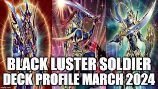 BLACK LUSTER SOLDIER DECK PROFILE (MARCH 2024) YUGIOH!