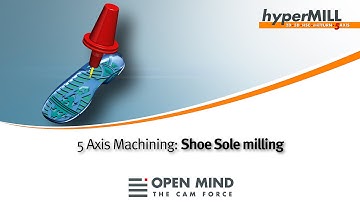 5 Axis Machining: Milling of Shoe Sole Mold | hyperMILL | CAM