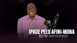 IPADE PELU AFINI-MONA (Meeting With Pathfinder) - Pastor Debo Adegoke | 14/05/2024 | Ep 247