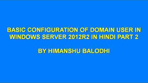 02 BASIC CONFIGURATION OF DOMAIN USER IN WINDOWS SERVER 2012R2 IN HINDI PART 2