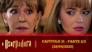A USURPADORA capítulo 31 - parte 2/2 (28/04/2025)