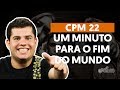 Um Minuto Para o Fim do Mundo - CPM 22 (aula de guitarra)