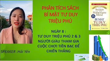 NGÀY 8 : TƯ DUY TRIỆU PHÚ 2&3 NGƯỜI GIÀU THAM GIA CUỘC CHƠI TIỀN BẠC ĐỂ CHIẾN THẮNG