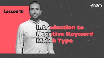 Introduction to Negative Keyword Match Type - Free Google Ads Course