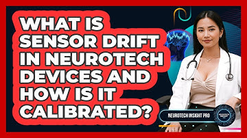What Is Sensor Drift In Neurotech Devices And How Is It Calibrated? - Neurotech Insight Pro