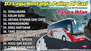 DJ LAGU NOSTALGIA PALING DICARI | Lagu Tembang Kenangan SIMALAKAMA | TANPA IKLAN