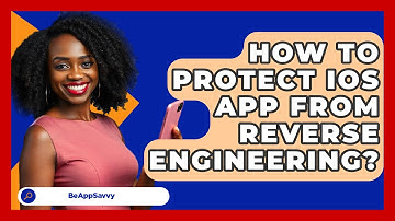 How To Protect iOS App From Reverse   Engineering? - Be App Savvy